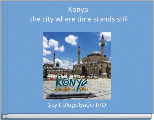 Konya the city where time stands still