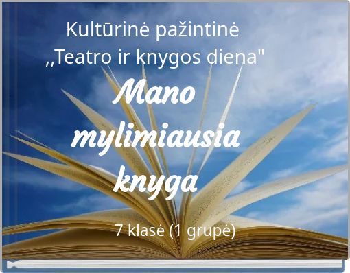 Kultūrinė pažintinė ,,Teatro ir knygos diena" Mano mylimiausia knyga