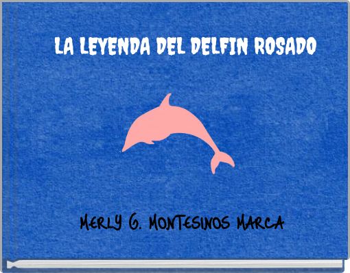 LA LEYENDA DEL DELFIN ROSADO