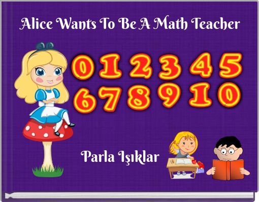 Front cover of 'Alice Wants To Be A Math Teacher' 