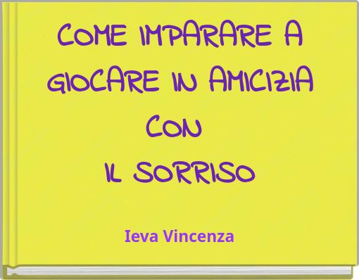 Front cover of 'COME IMPARARE A GIOCARE IN AMICIZIA CON IL SORRISO' 