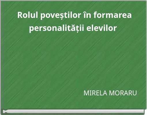 Rolul poveștilor &icirc;n formarea personalității elevilor