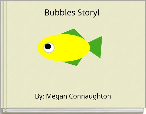 Bubbles Story!