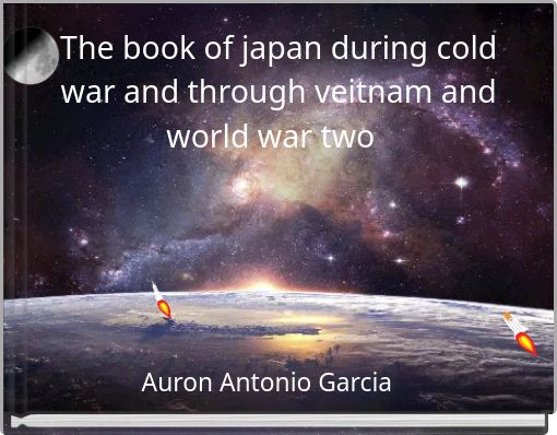 The book of japan during cold war and through veitnam and world war two