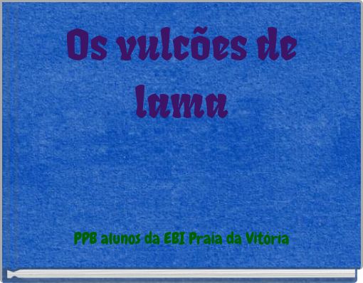 Os vulc&otilde;es de lama