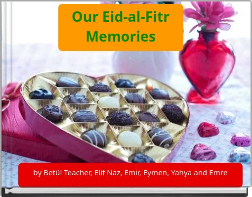 Our Eid-al-Fitr Memories