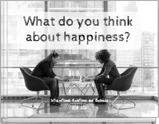 What do you think about happiness?