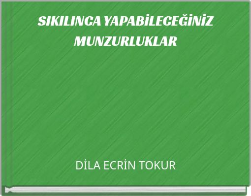 SIKILINCA YAPABİLECEĞİNİZ MUNZURLUKLAR