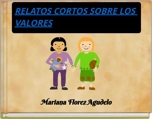 RELATOS CORTOS SOBRE LOS VALORES
