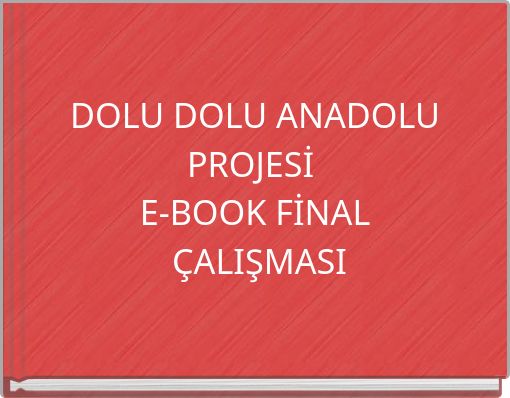 DOLU DOLU ANADOLU PROJESİ E-BOOK FİNAL ÇALIŞMASI