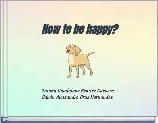 How to be happy?