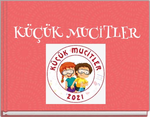KÜÇÜK MUCİTLER