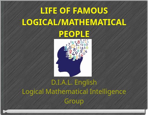 LIFE OF FAMOUS LOGICAL/MATHEMATICAL PEOPLE