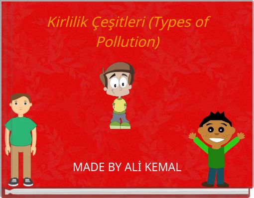 Kirlilik Çeşitleri (Types of Pollution)