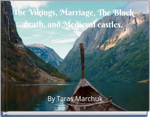 The Vikings, Marriage, The Black death, and Medieval castles.