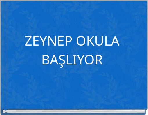 ZEYNEP OKULA BAŞLIYOR