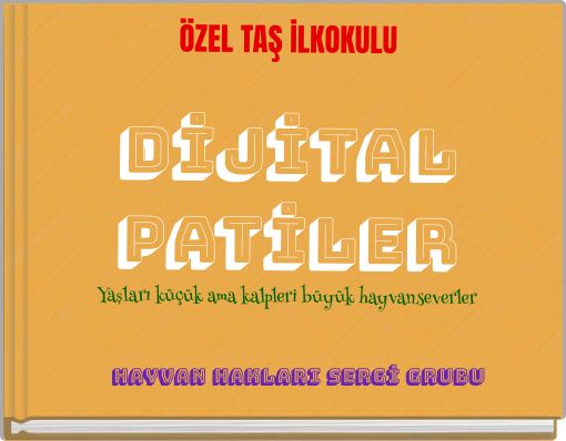ÖZEL TAŞ İLKOKULU DİJİTAL PATİLER Yaşları küçük ama kalpleri büyük hayvanseverler