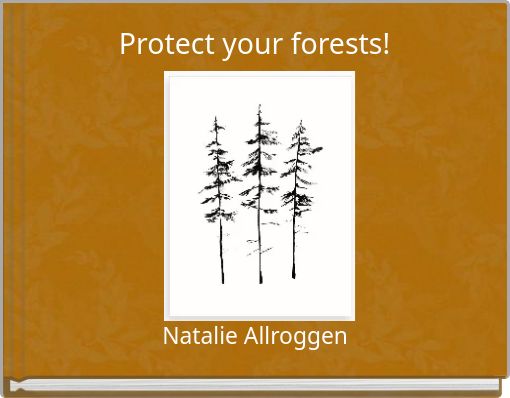 Protect your forests!