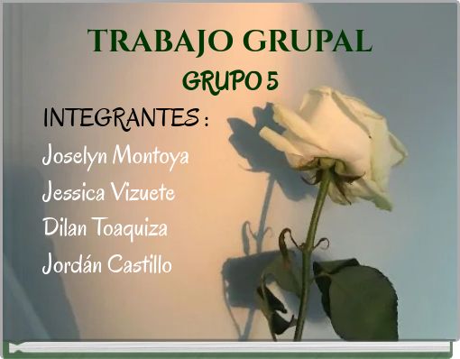 TRABAJO GRUPAL GRUPO 5 INTEGRANTES : Joselyn Montoya Jessica Vizuete Dilan Toaquiza Jord&aacute;n Castillo