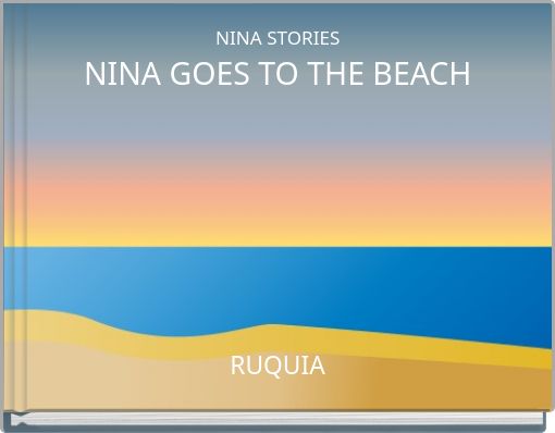 NINA STORIES NINA GOES TO THE BEACH