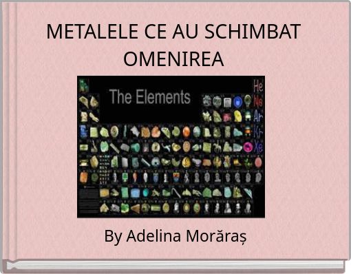 METALELE CE AU SCHIMBAT OMENIREA