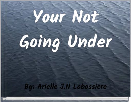 Your Not Going under
