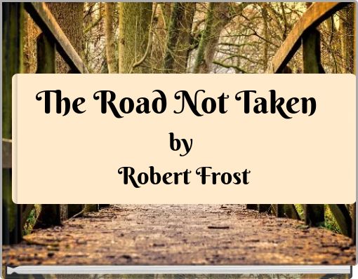 The Road Not Taken by Robert Frost