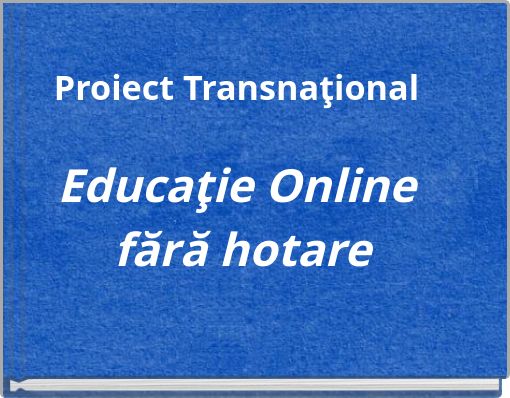 Proiect Transnaţional Educaţie Online fără hotare