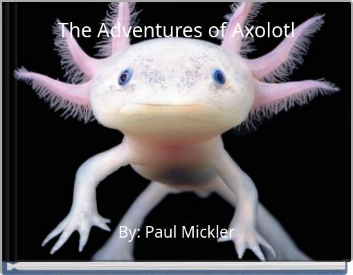 Book Cover for: The Adventures of Axolotl