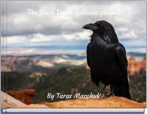 The Black Death (bubonic plaque)