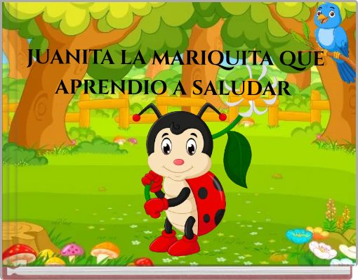 JUANITA LA MARIQUITA QUE APRENDIO A SALUDAR