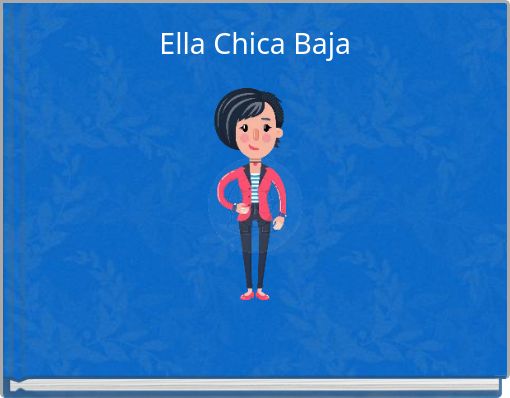 Ella Chica Baja