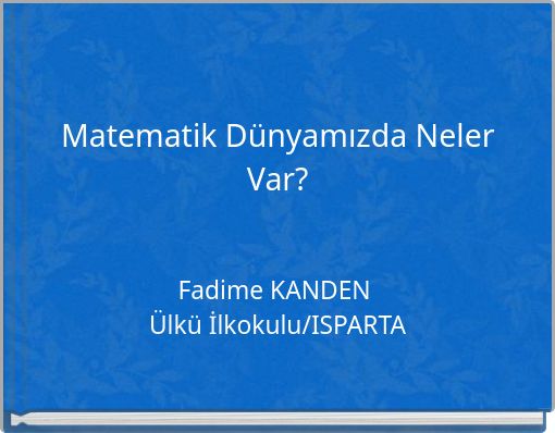 Book Cover for: Matematik Dünyamızda Neler Var?