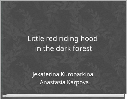 Little red riding hood in the dark forest