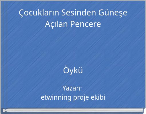 Çocukların Sesinden Güneşe Açılan Pencere Öykü