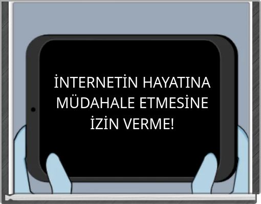 İNTERNETİN HAYATINA MÜDAHALE ETMESİNE İZİN VERME!