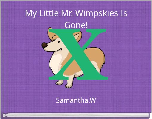 Front cover of 'My Little Mr. Wimpskies Is Gone!' 