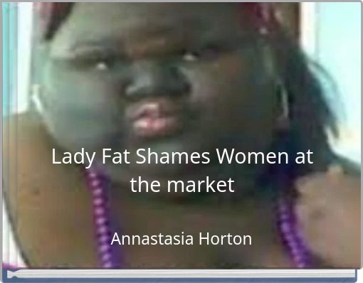 Lady Fat Shames Women at the market