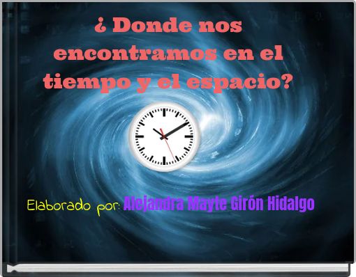 &iquest; Donde nos encontramos en el tiempo y el espacio?