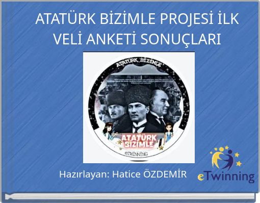 ATATÜRK BİZİMLE PROJESİ İLK VELİ ANKETİ SONUÇLARI