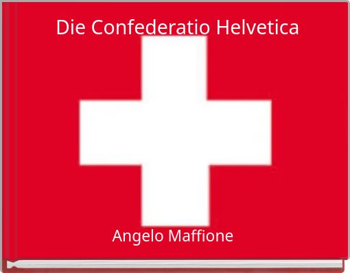 Die Confederatio Helvetica