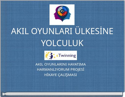 AKIL OYUNLARINI HAYATIMA HARMANLIYORUM PROJESİ HİKAYE &Ccedil;ALIŞMASI