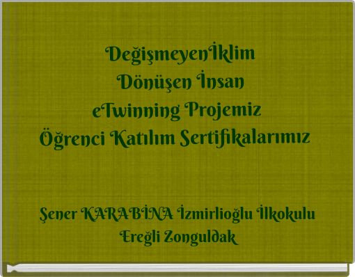Değişmeyenİklim D&ouml;n&uuml;şen İnsan eTwinning Projemiz &Ouml;ğrenci Katılım Sertifikalarımız