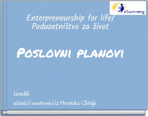 Enterpreneurship for life/ Poduzetništvo za život Poslovni planovi