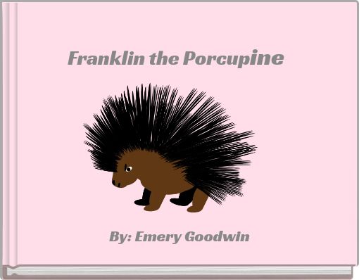 Franklin the Porcupine