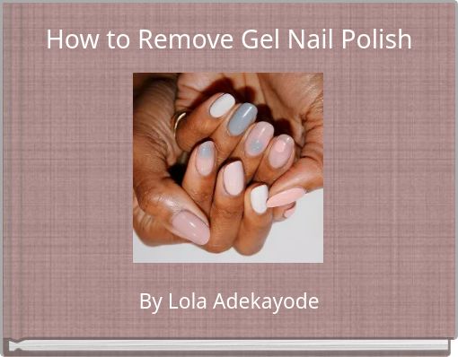 How to Remove Gel Nail Polish