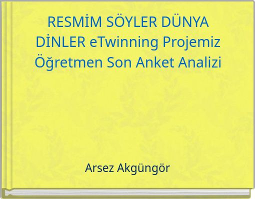 RESMİM SÖYLER DÜNYA DİNLER eTwinning Projemiz Öğretmen Son Anket Analizi