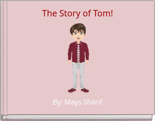 The Story of Tom!