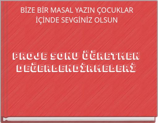 PROJE SONU ÖĞRETMEN DEĞERLENDİRMELERİ