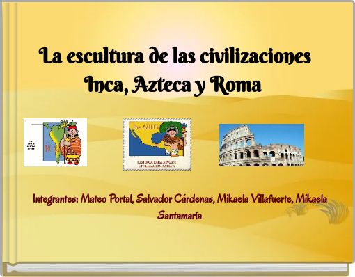 La escultura de las civilizaciones Inca, Azteca y Roma